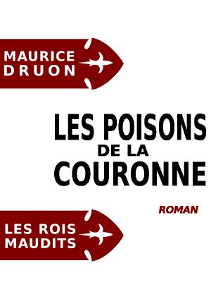 [Les Rois Maudits 03] • Les Poisons De La Couronne